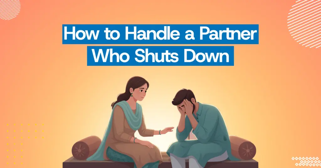 What to Do When Your Partner Shuts Down During a Conflict | online counselling in kerala