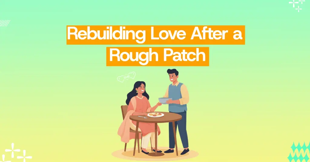How to Rebuild and Strengthen Your Relationship After a Rough Patch | online counselling in kerala
