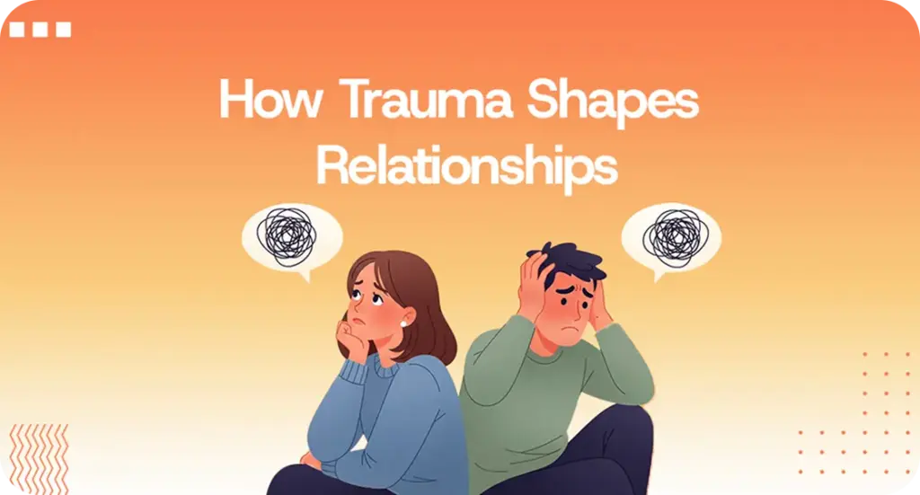How Past Trauma affects Relationships?