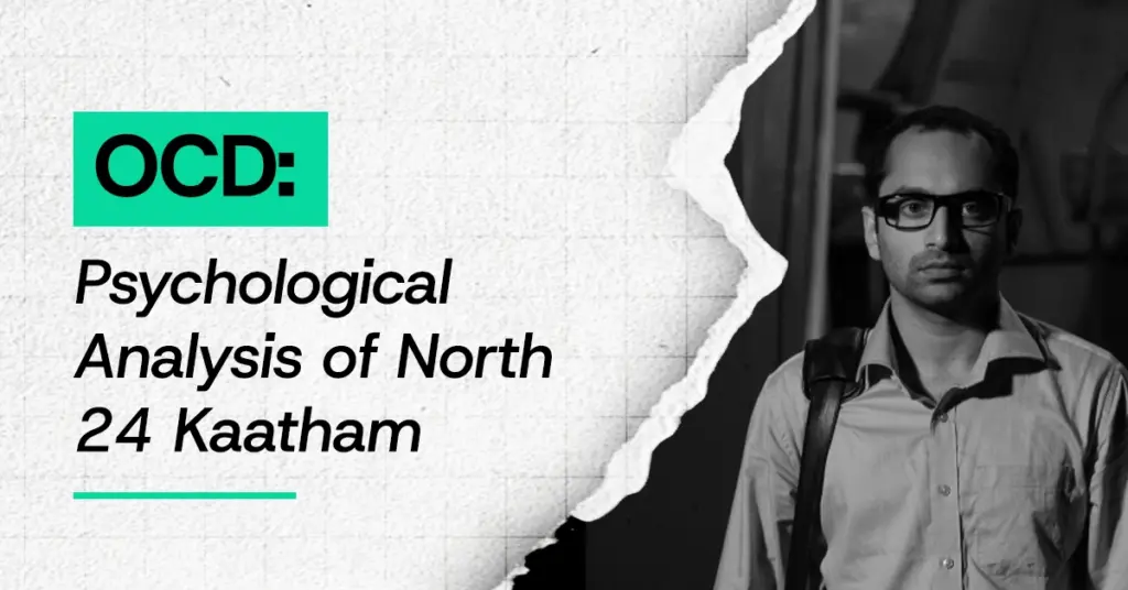 OCD: Psychological Analysis of North 24 Kaatham- online counselling in kerala