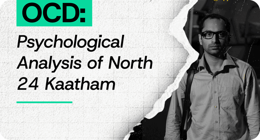 OCD: Psychological Analysis of North 24 Kaatham