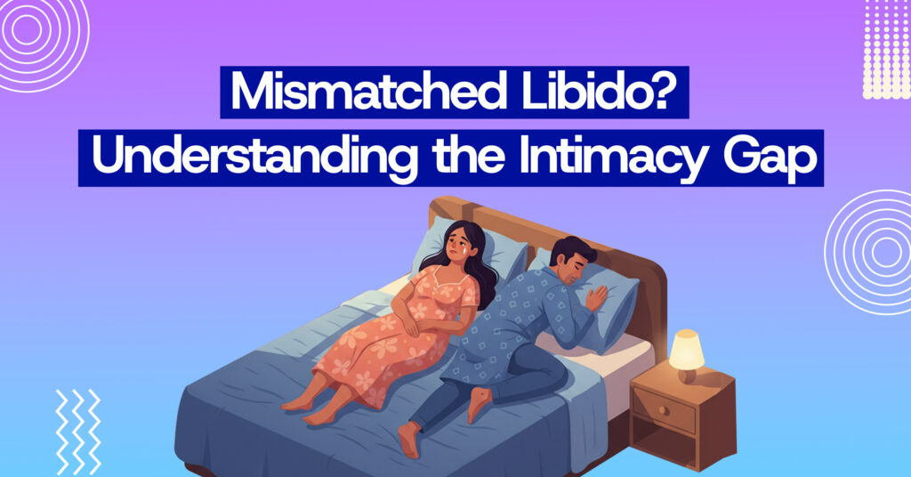 intimacy gap in malayali couples | Mismatched Libido in Relationships
