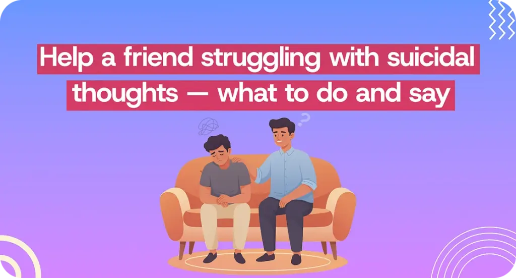 Help a friend struggling with suicidal