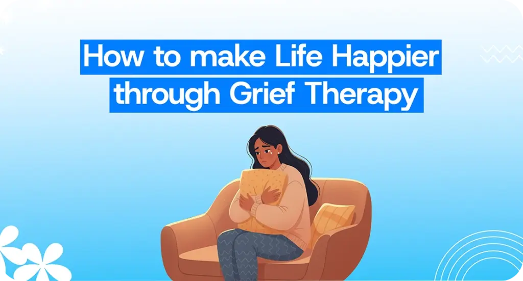 How to make life happy through Grief Therapy in kerala.