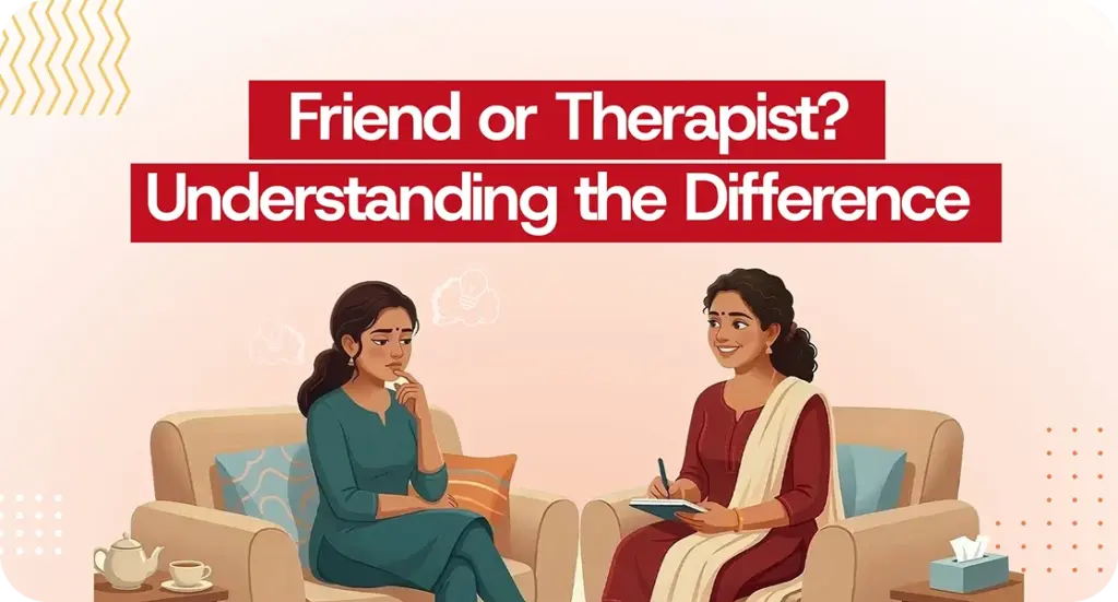 Talking to a Therapist vs Talking to a Friend: What’s the Difference?