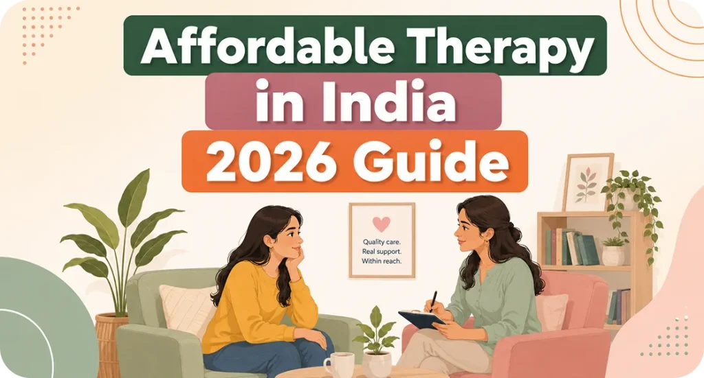 Affordable Therapist in India (2026 Guide)