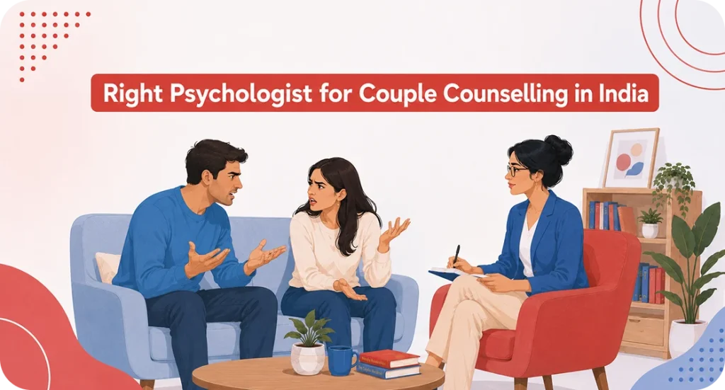 Right Psychologist for Couple Counselling in India